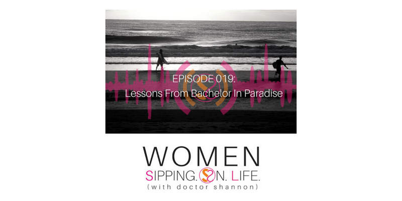 EPISODE 019: Lessons From Bachelor In Paradise