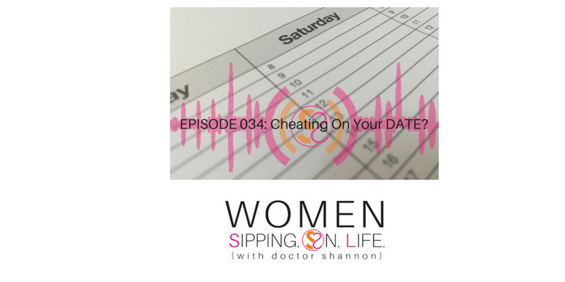 EPISODE 034: Cheating On Your DATE?