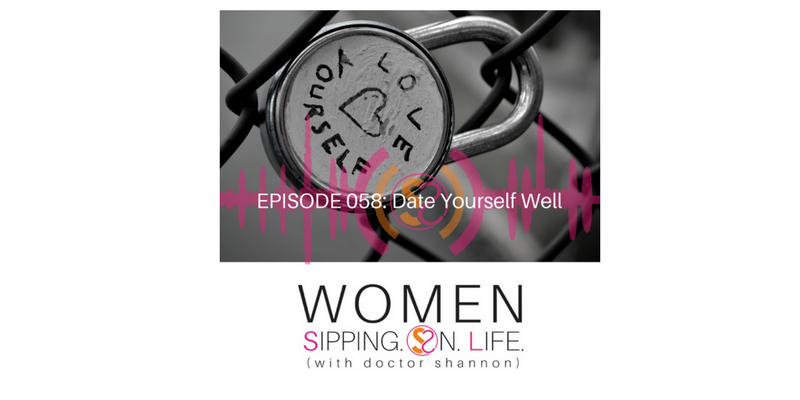EPISODE 058: Date Yourself Well