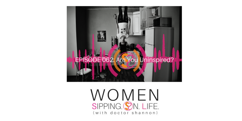 EPISODE 062: Are You Uninspired?