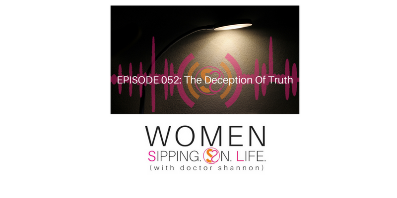 EPISODE 052: The Deception Of Truth