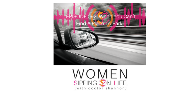 EPISODE 092: When You Can’t Find A Place To Park…