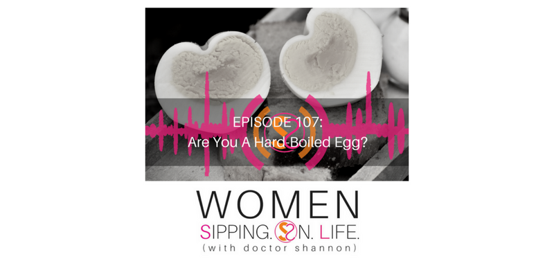 EPISODE 107: Are You A Hard-Boiled Egg?