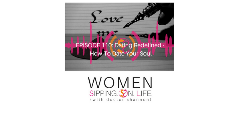 EPISODE 110: Dating Redefined – How To Date Your Soul