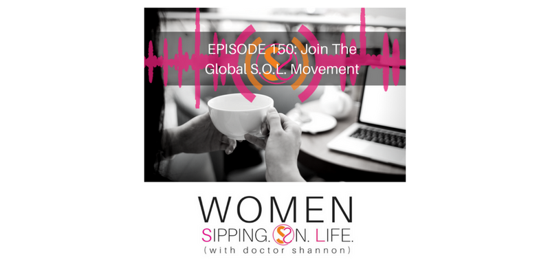 EPISODE 150: Join The Global S.O.L. Movement