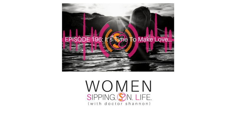 EPISODE 196: It’s Time To Make Love…