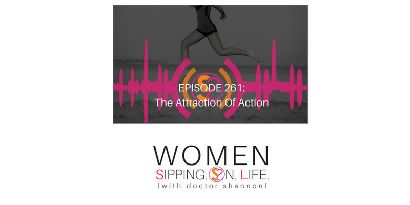EPISODE 261: The Attraction Of Action