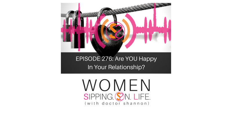EPISODE 276: Are YOU Happy In Your Relationship?