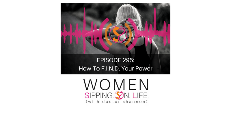 EPISODE 295: How To F.I.N.D. Your Power