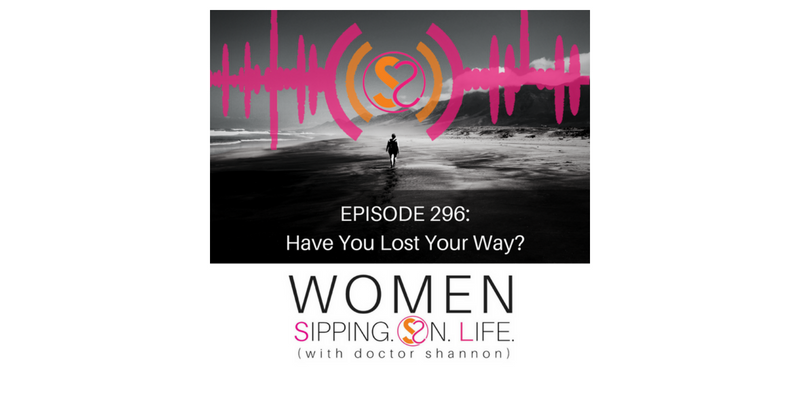 EPISODE 296: Have You Lost Your Way?