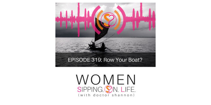 EPISODE 319: Row Your Boat?