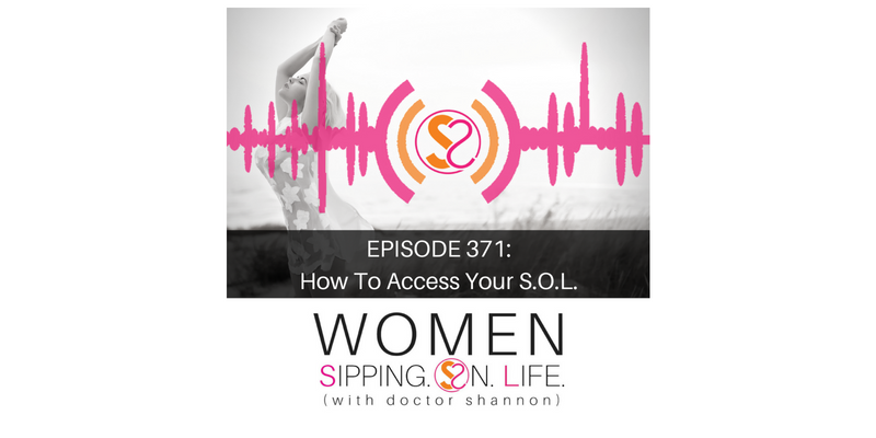 EPISODE 371: How To Access Your S.O.L.