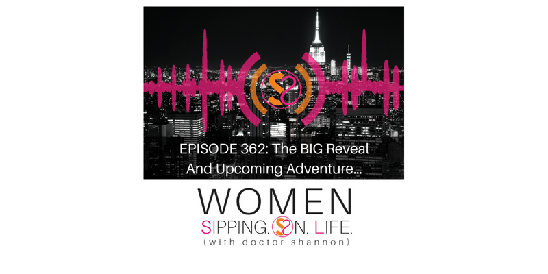 EPISODE 362: The BIG Reveal And Upcoming Adventure…