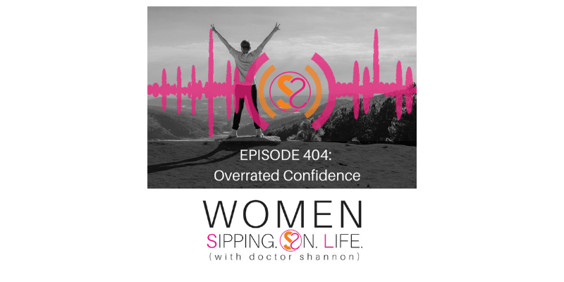 EPISODE 404: Overrated Confidence