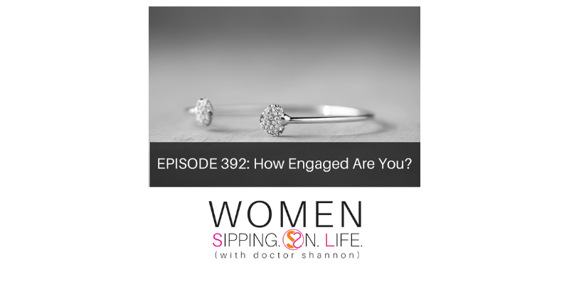 EPISODE 392: How Engaged Are You?