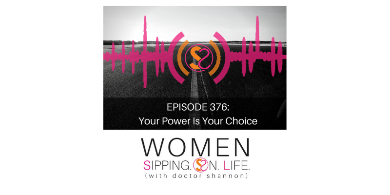 EPISODE 376: Your Power Is Your Choice — Doing The Decision