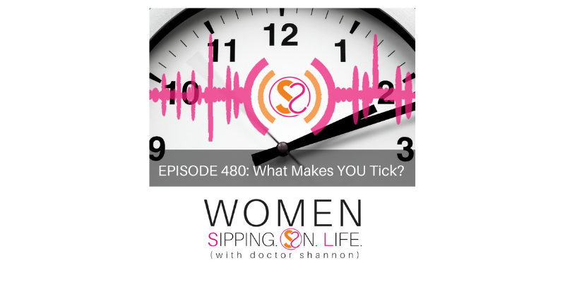 EPISODE 480: What Makes YOU Tick?