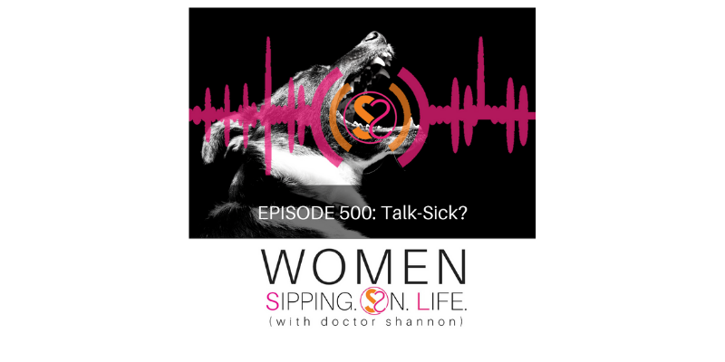 EPISODE 500: Talk-Sick?