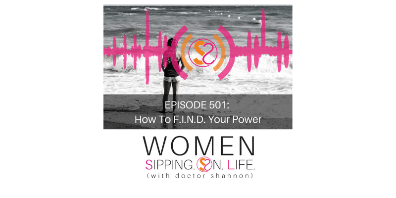 EPISODE 501: How To F.I.N.D. Your Power