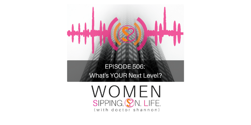 EPISODE 506: What’s YOUR Next Level?