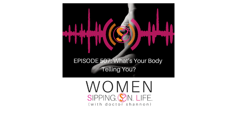 EPISODE 507: What’s Your Body Telling You?