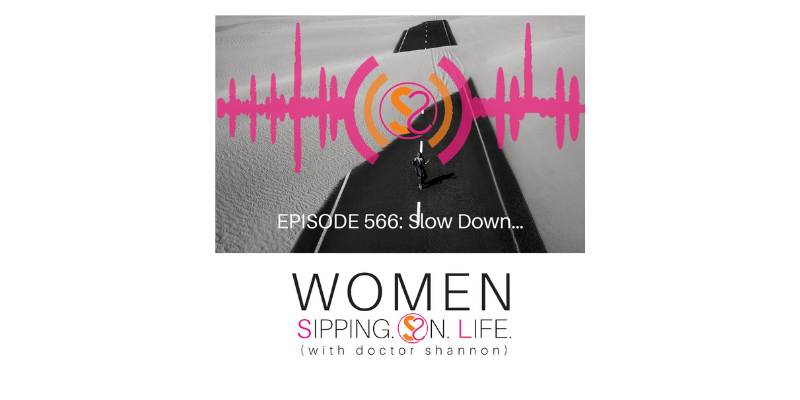 EPISODE 566: Slow Down…