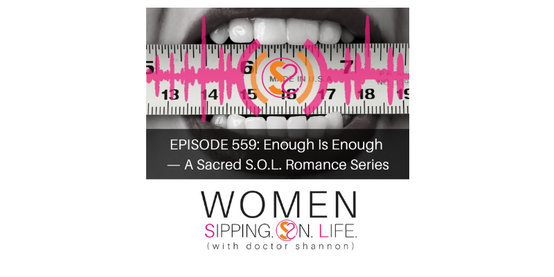 EPISODE 559: Enough Is Enough — A Sacred S.O.L. Romance Series