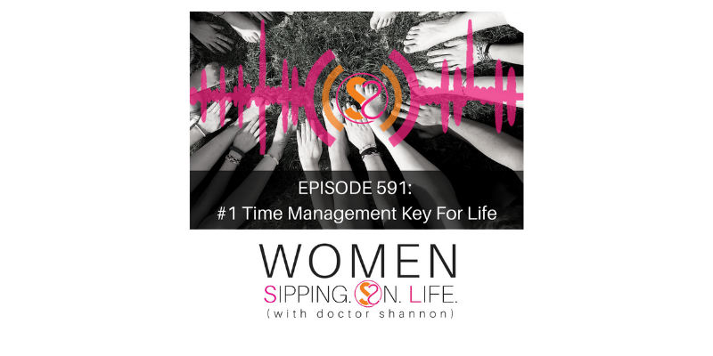 EPISODE 591: #1 Time Management Key For Life