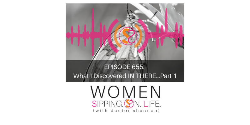 EPISODE 655: What I Discovered IN THERE…Part 1