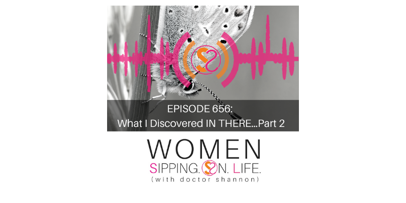 EPISODE 656: What I Discovered IN THERE…Part 2