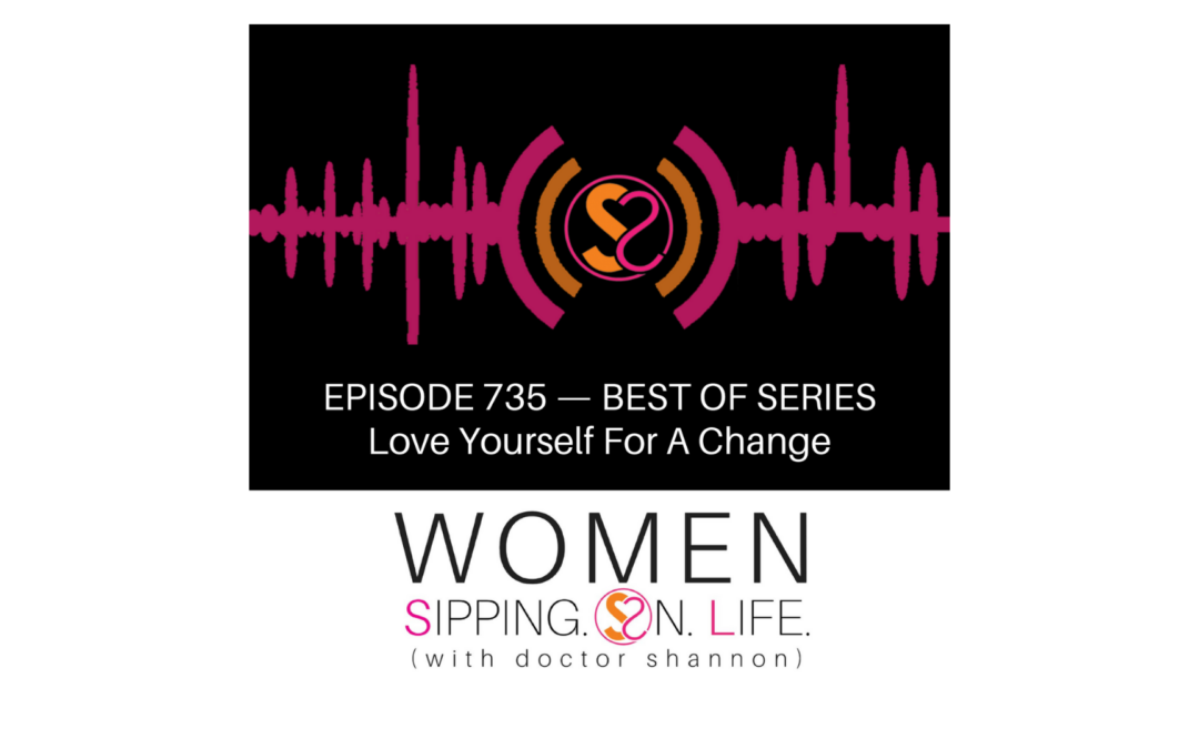 EPISODE 735: Love Yourself For A Change