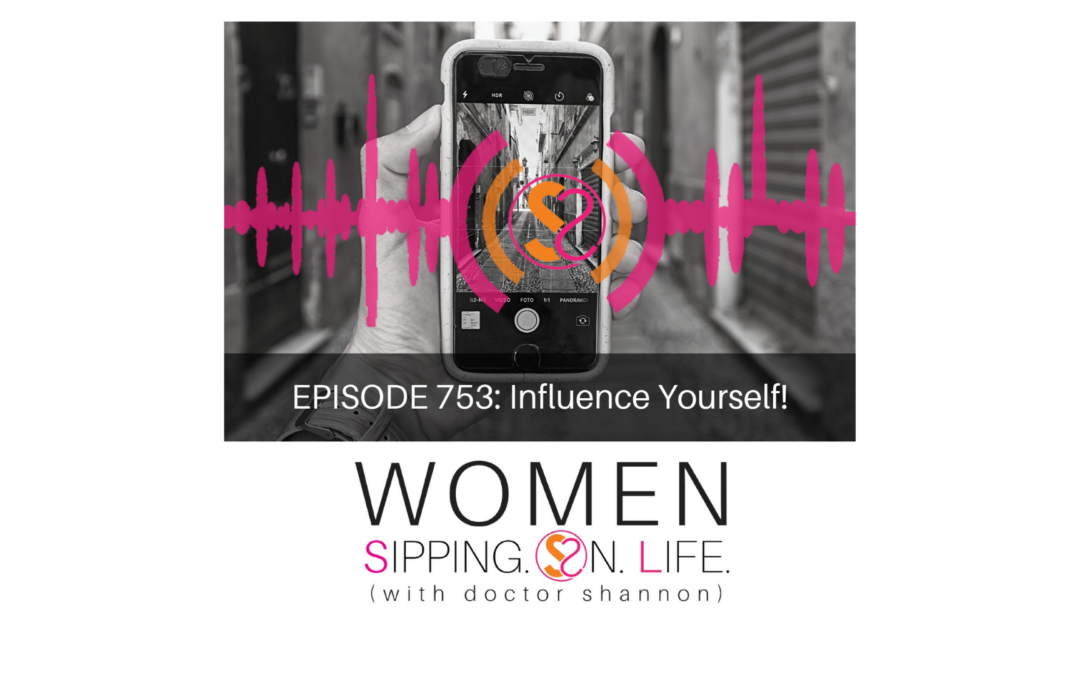 EPISODE 753: Influence Yourself!