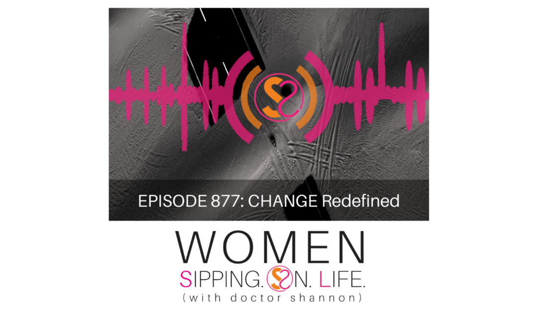 EPISODE 877: CHANGE Redefined