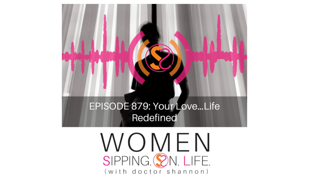EPISODE 879: Your Love…Life Redefined
