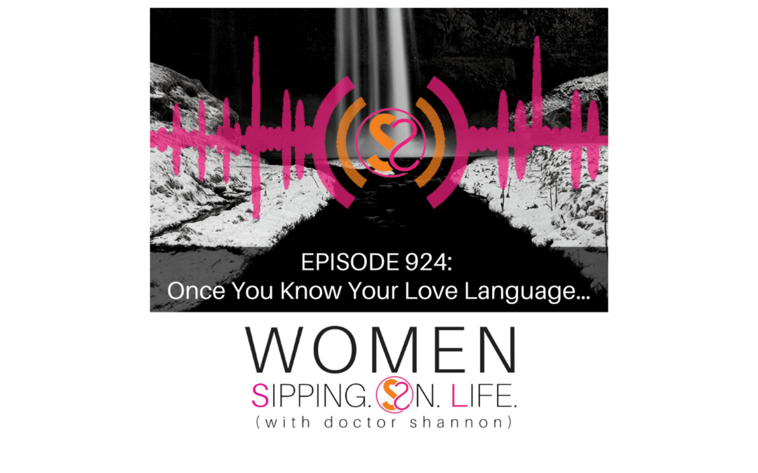 EPISODE 924: Once You Know Your Love Language…
