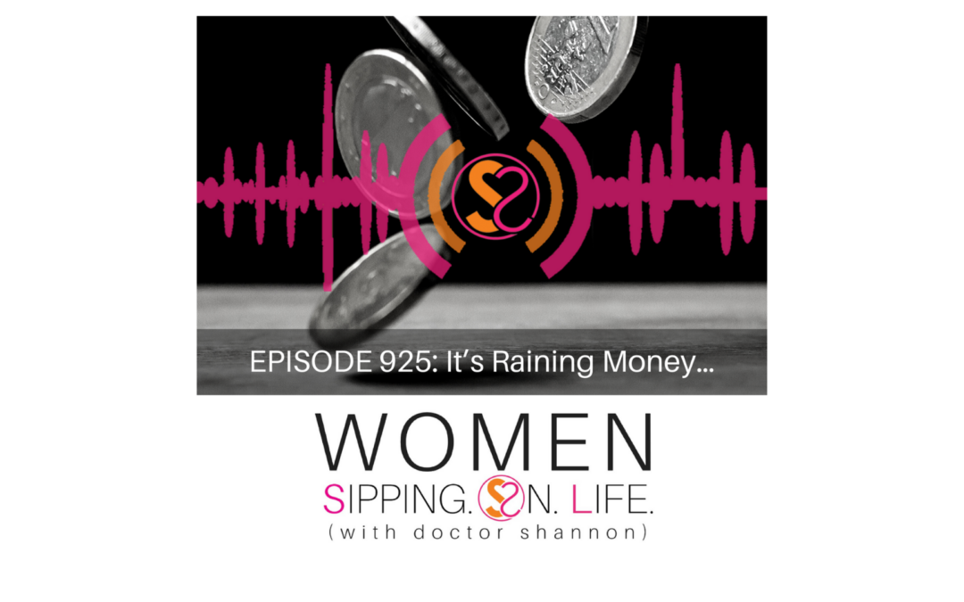EPISODE 925: It’s Raining Money…