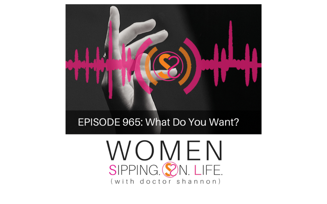 EPISODE 965: What Do You Want?