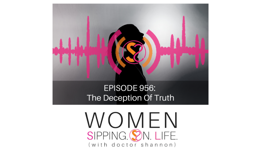 EPISODE 956: The Deception Of Truth