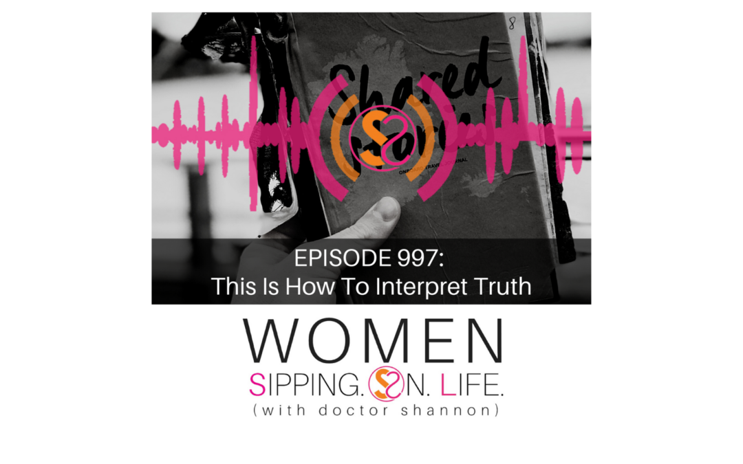 EPISODE 997: This Is How To Interpret Truth