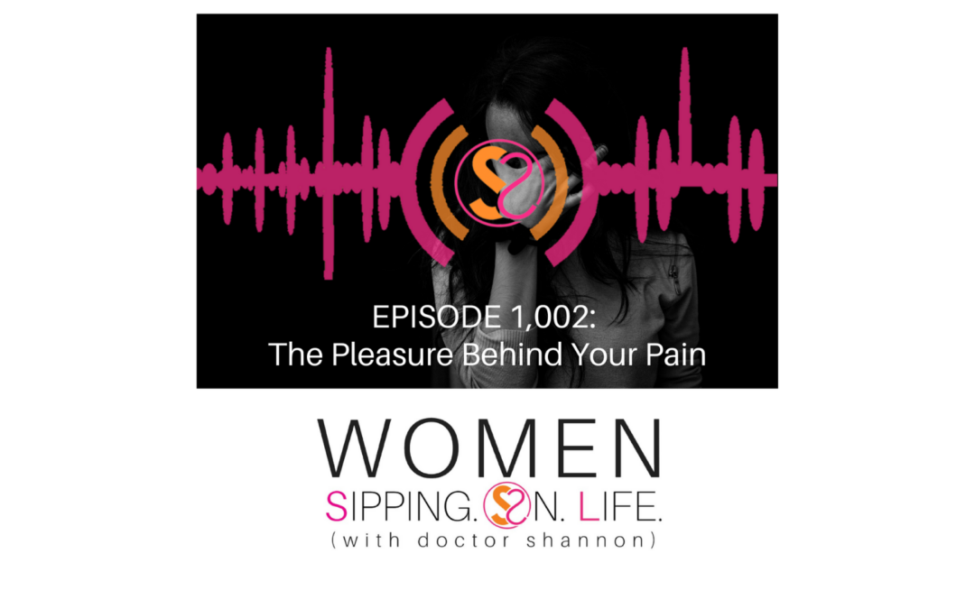 EPISODE 1002: The Pleasure Behind Your Pain