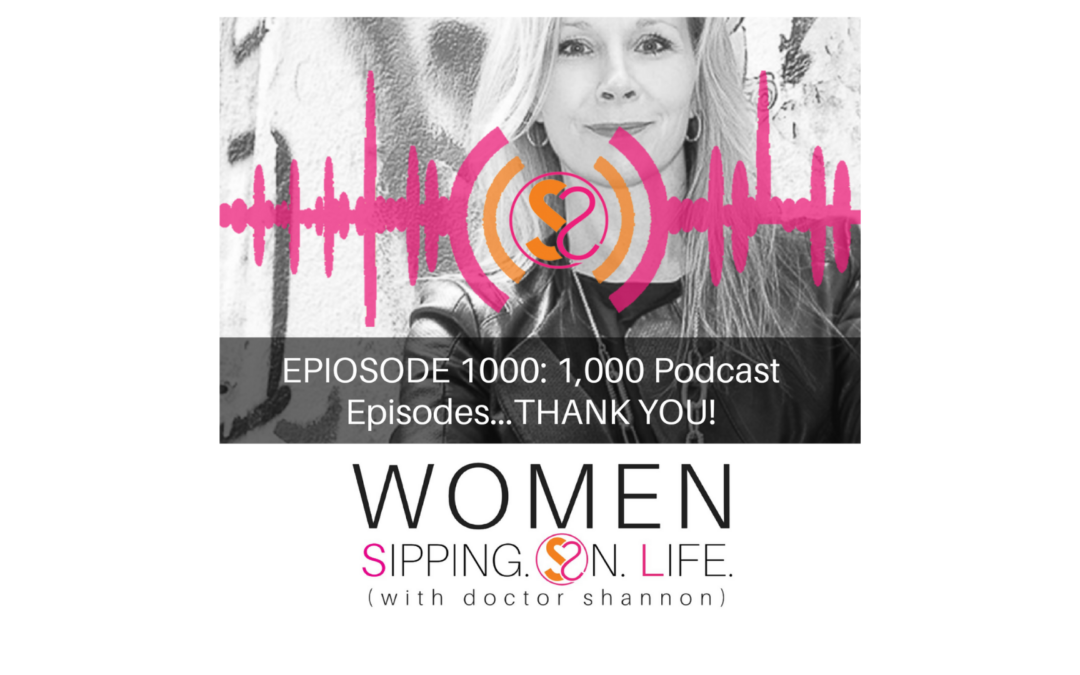 EPISODE 1000: 1,000 Podcast Episodes…THANK YOU!!!