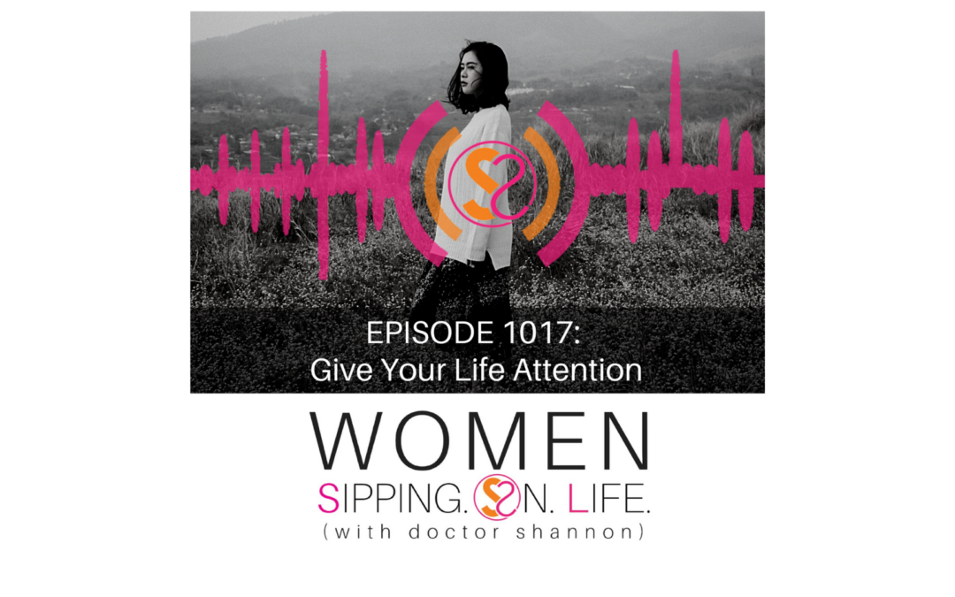 EPISODE 1017: Give Your Life Attention