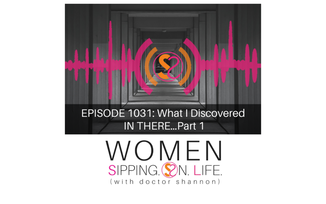 EPISODE 1031: What I Discovered IN THERE…Part 1