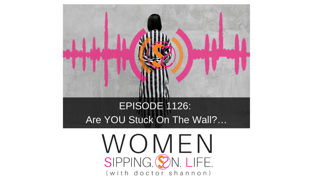 EPISODE 1126: Are YOU Stuck On The Wall?…