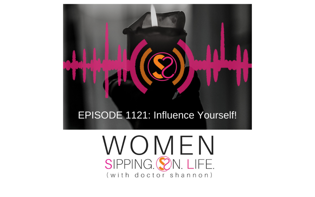EPISODE 1121: Influence Yourself!
