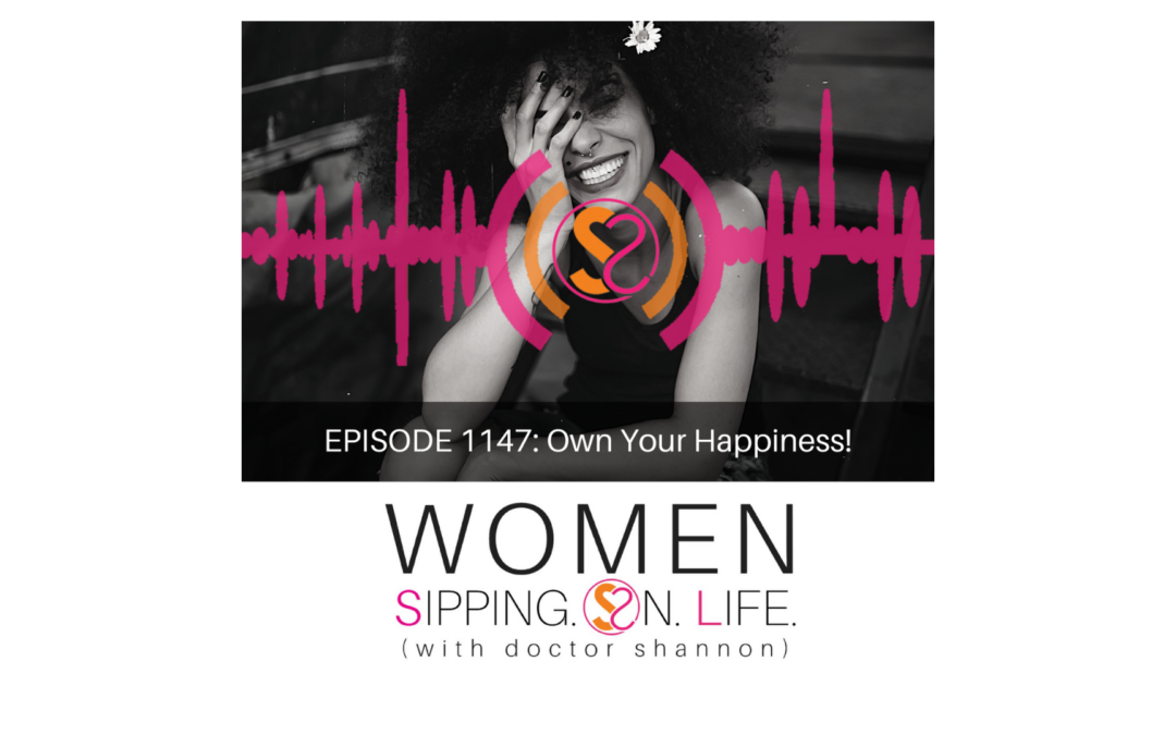 EPISODE 1147: Own Your Happiness!