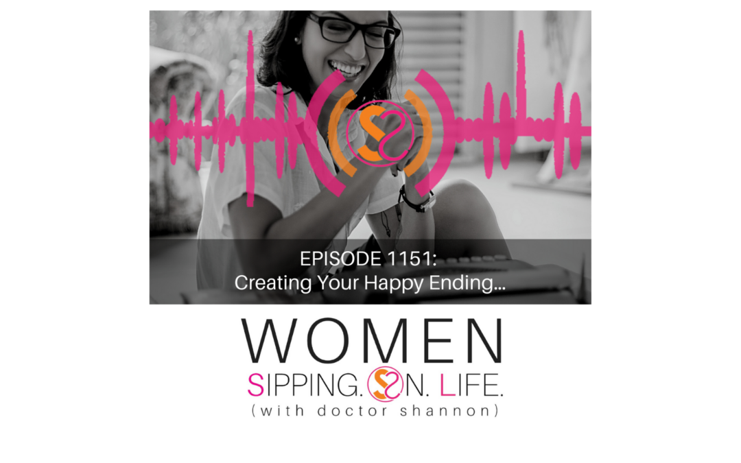 EPISODE 1151: Creating Your Happy Ending…