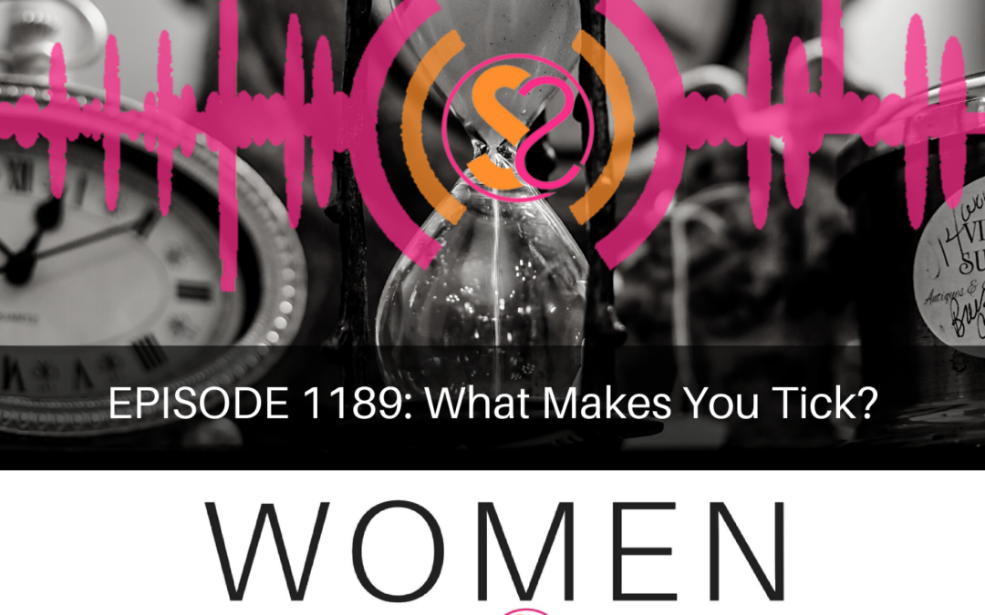 EPISODE 1189: What Makes You Tick?