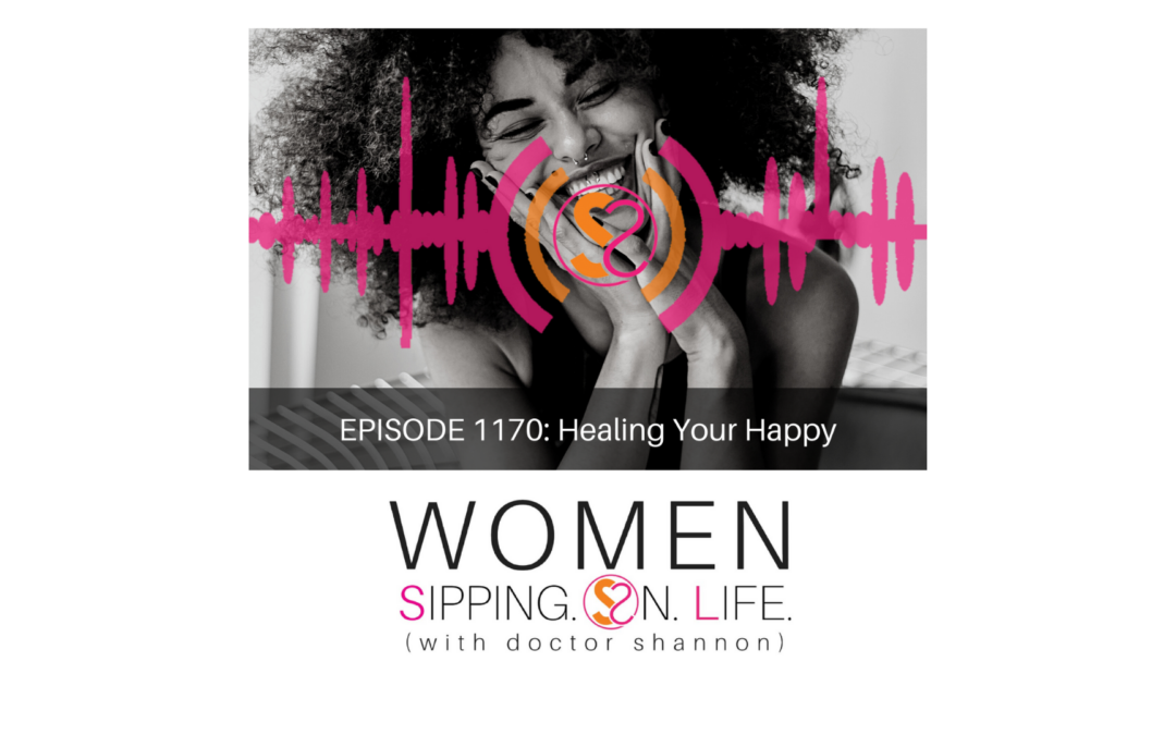 EPISODE 1170: Healing Your Happy