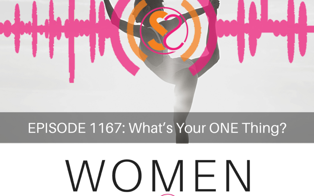 EPISODE 1167: What’s Your ONE Thing?